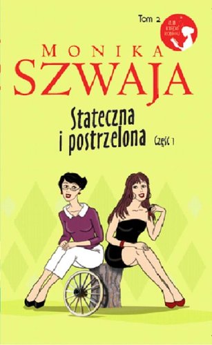 Monika Szwaja - Stateczna i postrzelona Monika Szwaja - Stateczna i postrzelona
