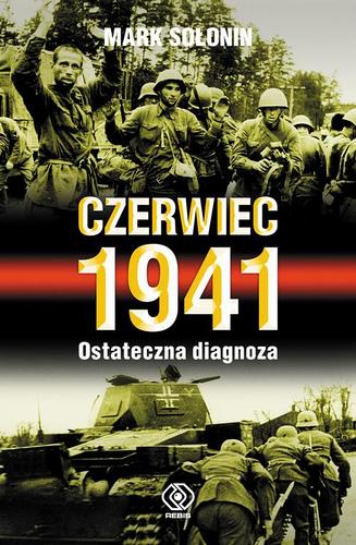 Czerwiec 1941. Ostateczna diagnoza - Mark Sołonin Czerwiec 1941. Ostateczna diagnoza - Mark Sołonin