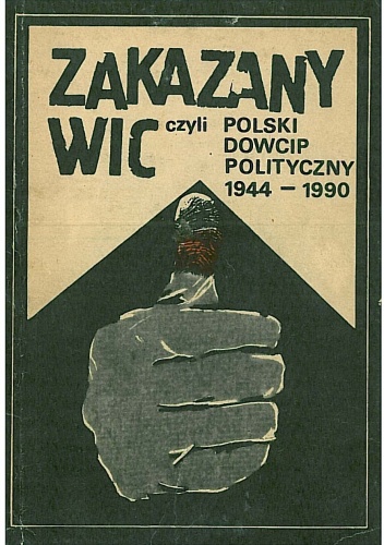 Zakazany wic, czyli polski dowcip polityczny 1944 - 1990 - Władysław Tocki Zakazany wic, czyli polski dowcip polityczny 1944 - 1990 - Władysław Tocki